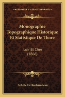Monographie Topographique Historique Et Statistique De Thore: Loir Et Cher (1866) 1147494398 Book Cover