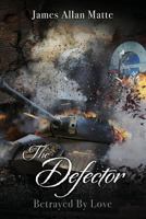 The Defector: Betrayed by Love 1981280979 Book Cover