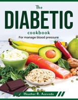 The diabetic cookbook: For manage blood pressure 1804379387 Book Cover