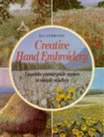 Creative Hand Embroidery: Exquisite Countryside Scenes in Simple Stitches 0855327278 Book Cover