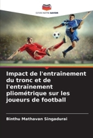 Impact de l'entraînement du tronc et de l'entraînement pliométrique sur les joueurs de football (French Edition) 6208522021 Book Cover