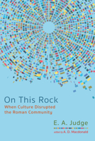 On This Rock: When Culture Disrupted the Roman Community 1725260387 Book Cover