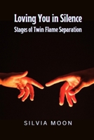Loving You in Silence: Stages of Twin Flame Separation (Love and Separation) B0DVLJN3XF Book Cover