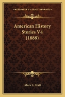 American History Stories V4 (1888) 0548673098 Book Cover