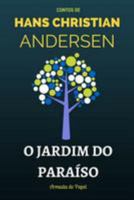 O Jardim do Paraíso (Contos de Hans Christian Andersen) 1512042331 Book Cover