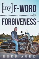 My F-Word Is Forgiveness 1449770533 Book Cover