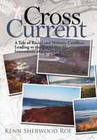 Cross Current: A Tale of Racial and Military Conflicts Leading to the World War Ii Internment of Japanese-Americans 1434359425 Book Cover