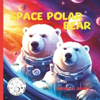Space Polar Bear B0CV9NQ6QB Book Cover