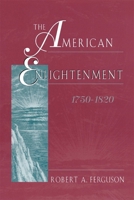 The American Enlightenment, 1750-1820 0674023226 Book Cover