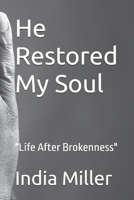 He Restored My Soul: "Life After Brokenness" B0FDKT552K Book Cover