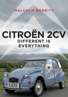 Citroen 2CV: Different is Everything 1445687666 Book Cover