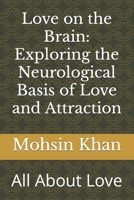 Love on the Brain: Exploring the Neurological Basis of Love and Attraction: All About Love B0BXNM8798 Book Cover