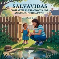 Salvavidas: Compartir El Espacio Con Los Animales, Patio A Patio (Serie Club de Protectores del Planeta) (Spanish Edition) B0GCJ5TZ9H Book Cover