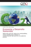 Economía y Desarrollo Sostenible: Aplicación del ISC sobre los combustibles, como medida para mitigar la contaminación del aire en la ciudad de Juliaca. 6203036269 Book Cover