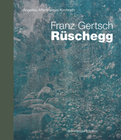 Franz Gertsch – Rüschegg: Landmarks of Swiss Art 3858816639 Book Cover