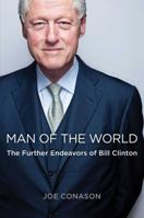 Man of the World: The Further Endeavors of Bill Clinton 1439154104 Book Cover