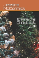 Emma the Christmas Elf B08VBS427B Book Cover