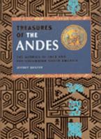 Treasures Of The Andes: The Glories Of Inca And Pre Columbian South America 1844839567 Book Cover