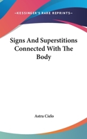 Signs and Superstitions Connected with the Body 1425324975 Book Cover