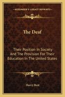 The Deaf Their Position in Society and the Provision for Their Education in the United States 1017360634 Book Cover