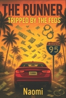 THE RUNNER: TRIPPED BY THE FEDS B0FH9Y3XFD Book Cover