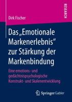 Das "emotionale Markenerlebnis" Zur St�rkung Der Markenbindung: Eine Emotions- Und Ged�chtnispsychologische Konstrukt- Und Skalenentwicklung 3658209879 Book Cover