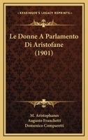 Le Donne A Parlamento Di Aristofane (1901) 1160155496 Book Cover