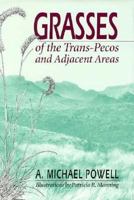 Grasses of the Trans-Pecos and Adjacent Areas 0292765533 Book Cover