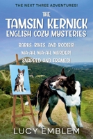 The Tamsin Kernick English Cozy Mysteries - The Next Three Adventures!: Barks, Bikes, and Bodies! Ma-ah, Ma-ah, Murder! Snapped and Framed! (The Tamsin Kernick English Cozy Mysteries Collections) B0DV8CG1GY Book Cover