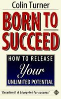 Born to Succeed: Releasing Your Business Potential 1587991233 Book Cover