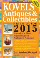 Kovels' Antiques and Collectibles Price Guide 2015: America's Most Authoritative Antiques Annual! 1579129773 Book Cover