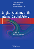 Surgical Anatomy of the Internal Carotid Artery: An Atlas for Skull Base Surgeons 3642296637 Book Cover