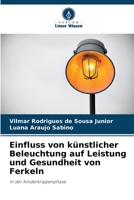 Einfluss von künstlicher Beleuchtung auf Leistung und Gesundheit von Ferkeln (German Edition) 6207226461 Book Cover