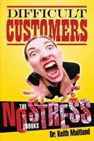 Difficult Customer- No Stress 1491230762 Book Cover