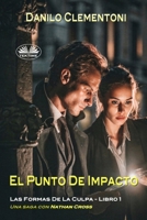 El Punto de Impacto: Las Formas de la Culpa (Las Formas de la Culpa: una saga con Nathan Cross) (Spanish Edition) 8835487099 Book Cover