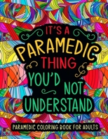 Paramedic Coloring Book for Adults: A Snarky & Humorous EMS Coloring Book for Stress Relief & Relaxation | Paramedic Gifts for Women, Men and Retirement. B0916PV4CL Book Cover