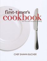 The First-Timer's Cookbook: Principles, Techniques & Hidden Secrets of the Pros You Can Use to Cook Anything! 1606450085 Book Cover