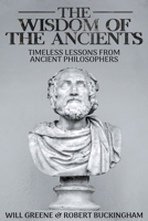 The Wisdom of the Ancients: Timeless Lessons from Ancient Philosophers B0CSCNBJRW Book Cover