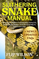 SLITHERING SNAKE MANUAL: The Complete Guide To Understanding, Caring For, And Respecting Snakes—From Pet Ownership To Wild Conservation B0FN3YWPTN Book Cover