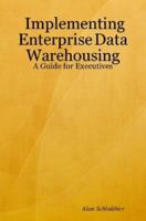 Implementing Enterprise Data Warehousing: A Guide for Executives 1430310634 Book Cover