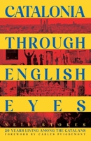 Catalonia Through English Eyes: 20 Years Living Among the Catalans 8409714272 Book Cover