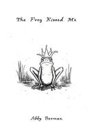 The Frog Kissed Me 0359274552 Book Cover