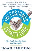 The Customer Loyalty Loop: The Science Behind Creating Great Experiences and Lasting Impressions 1632650665 Book Cover