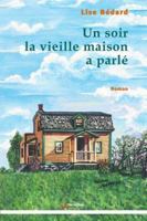 Un soir la vieille maison a parlé 189454742X Book Cover