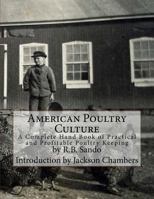 American Poultry Culture: A Complete Hand Book of Practical and Profitable Poultry Keeping 1548169978 Book Cover