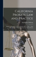 California Probate Law and Practice: Being a Compilation of All the Statutes of This State ... With Notes of Judicial Decisions and an Appendix of Forms 1018423087 Book Cover