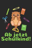 Ab jetzt Schulkind!: Liniertes A5 Otter Heft f�r das Schulkind das Sch�ler in der ersten Klasse wird 1073465624 Book Cover