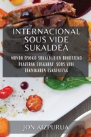 Internacional Sous Vide Sukaldea: Mundu Osoko Sukaldarien Bihotzeko Plazerak Euskaraz: Sous Vide Teknikaren Eskaintzak 1783813083 Book Cover