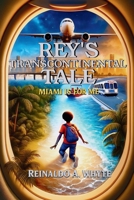 Rey's Transcontinental Tale: Miami Is for Me B0F6DFFR54 Book Cover