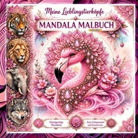 Meine Lieblingstierköpfe Mandala Malbuch: 37 detailreiche Farbbilder als Vorlage und 37 passende Ausmalbilder zur individuellen Gestaltung (German Edition) 369635483X Book Cover